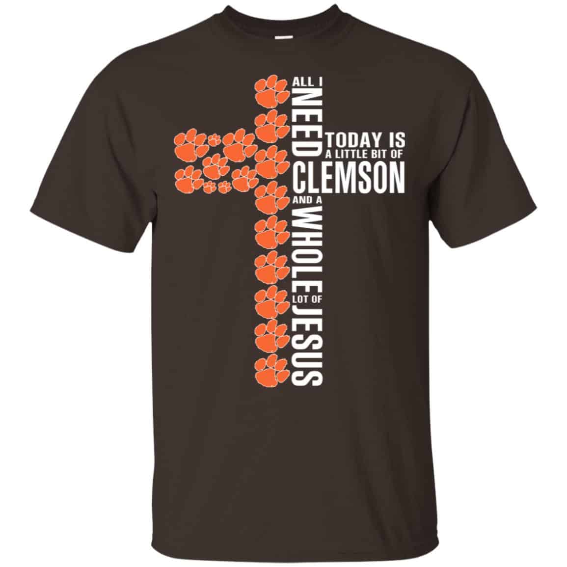 Jesus: All I Need Is A Little Bit Of Clemson Tigers And A Whole Lot Of Jesus T-Shirts, Hoodie, Tank