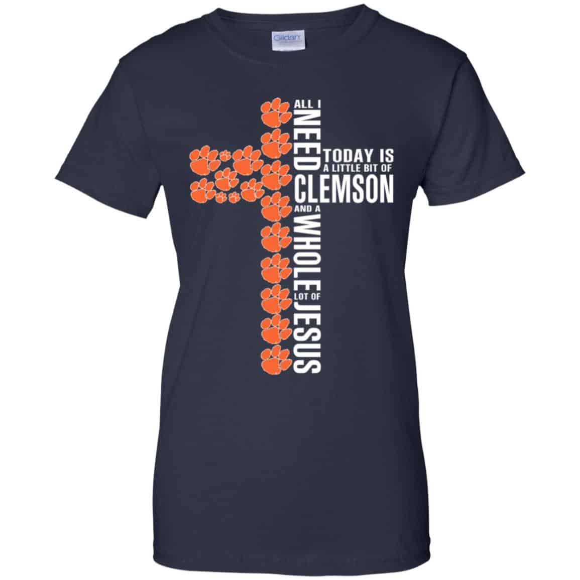 Jesus: All I Need Is A Little Bit Of Clemson Tigers And A Whole Lot Of Jesus T-Shirts, Hoodie, Tank