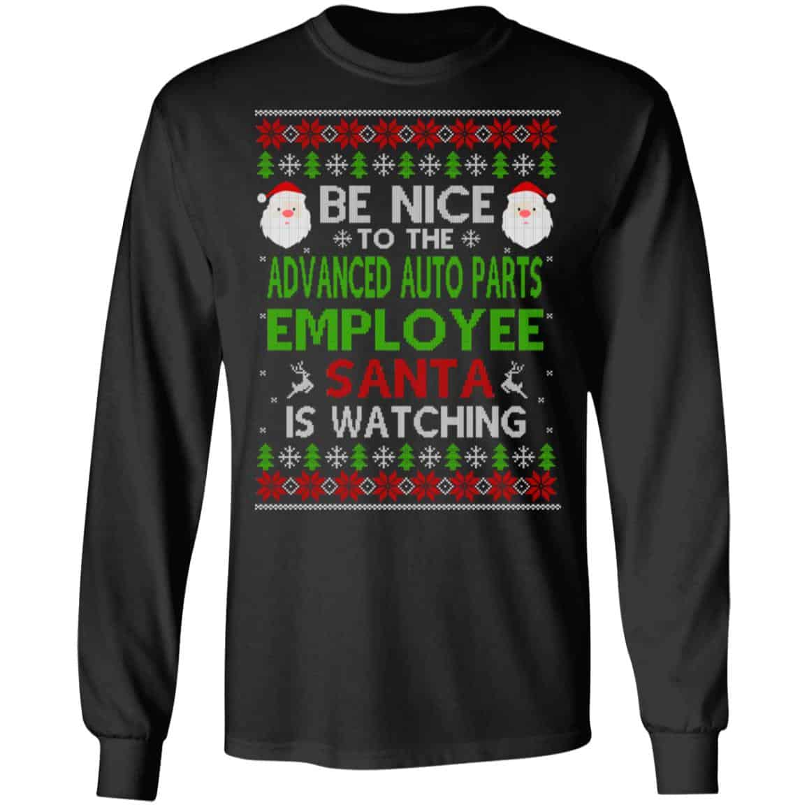 Be Nice To The Advanced Auto Parts Employee Santa Is Watching Christmas Sweater, Shirt, Hoodie