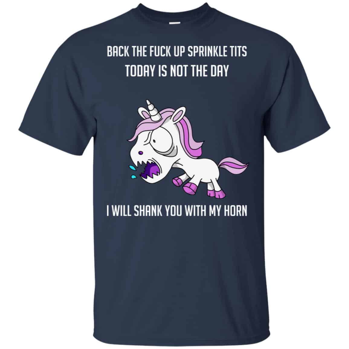 Unicorn: Back To Fuck Up Sprinkle Tits Today Is Not The Day I Will Shank You With My Horn T-Shirts, Hoodie, Tank