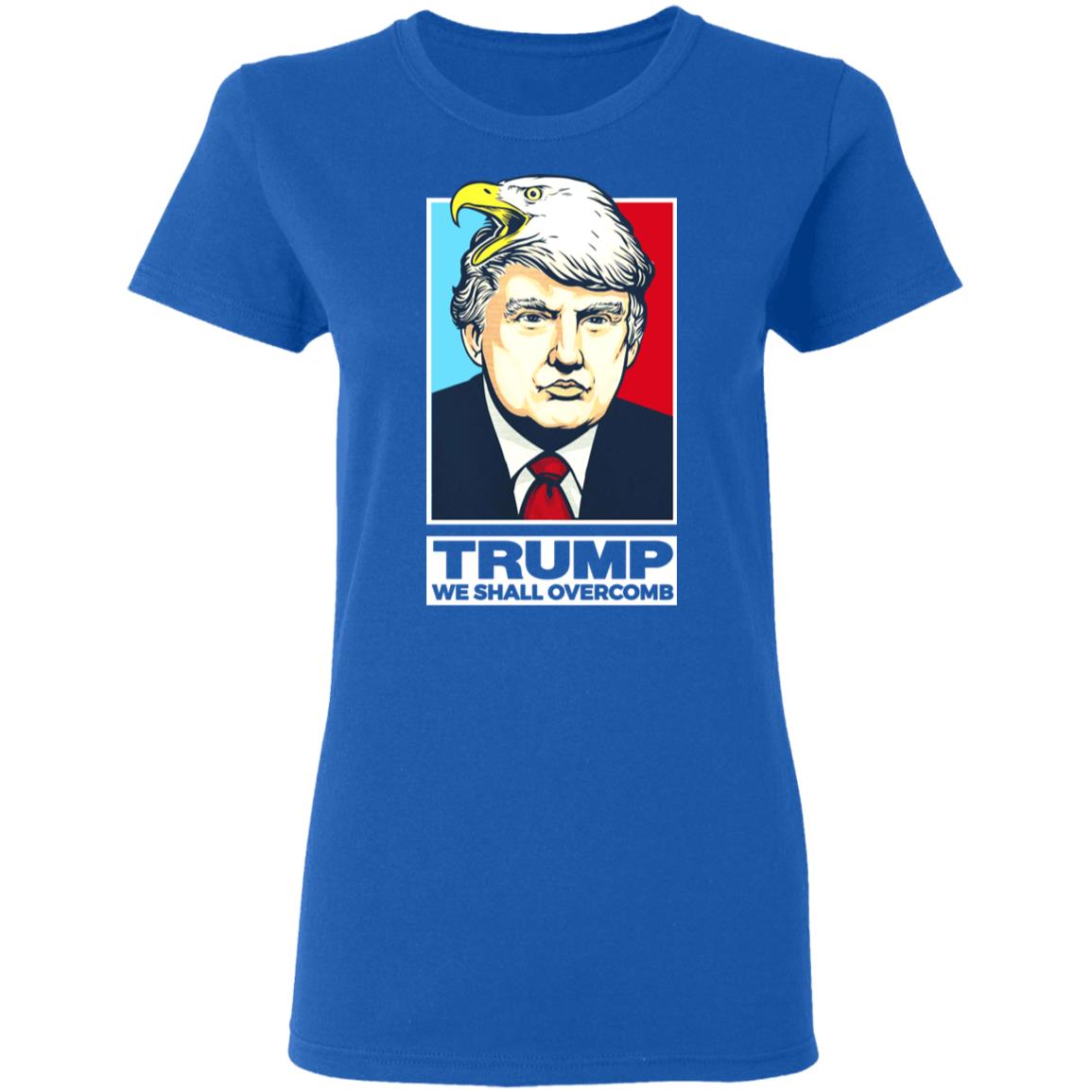Donald Trump We Shall Overcomb Shirt, Hoodie, Tank