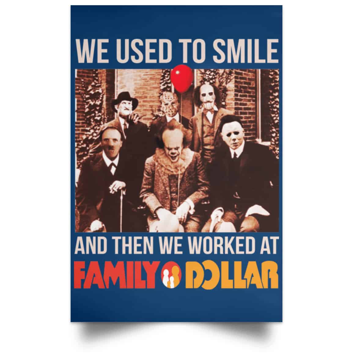 We Used To Smile And Then We Worked At Family Dollar Posters