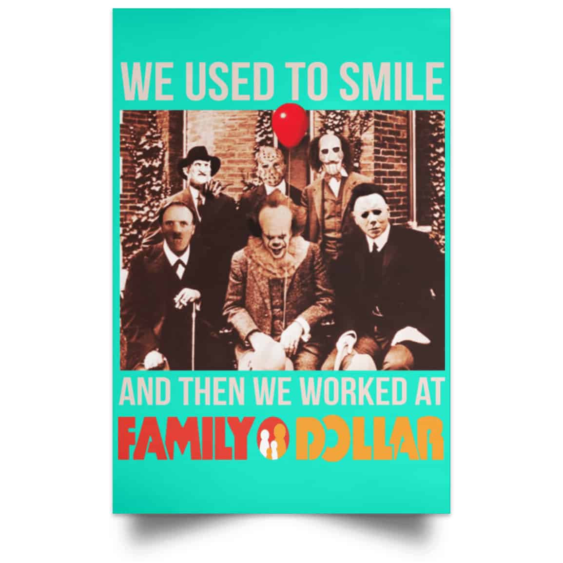 We Used To Smile And Then We Worked At Family Dollar Posters