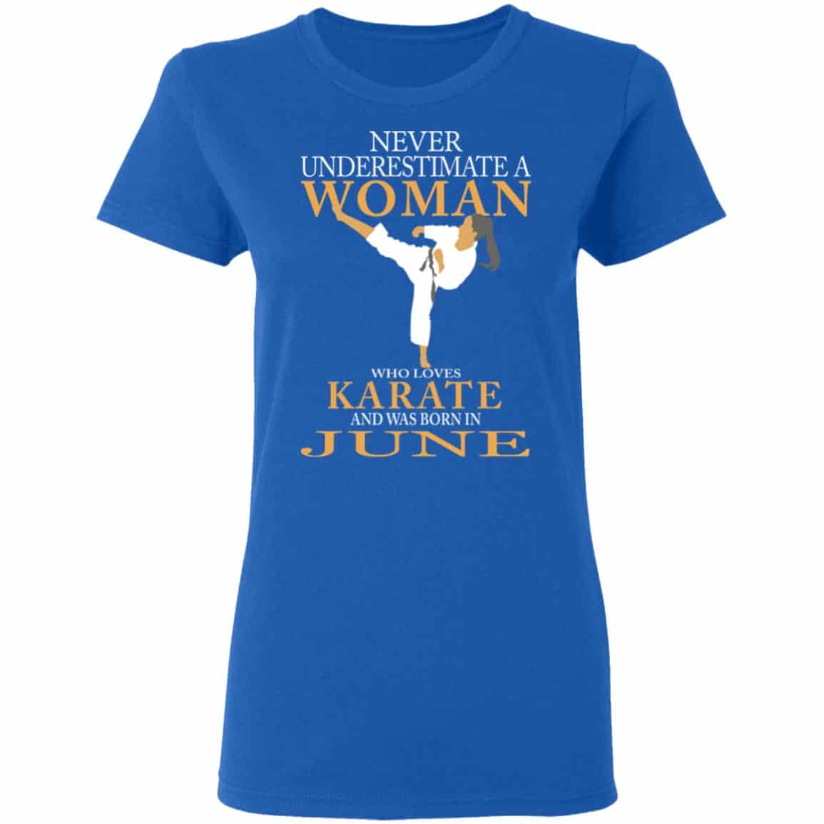 Never Underestimate A Woman Who Loves Karate And Was Born In June Shirt, Hoodie, Tank