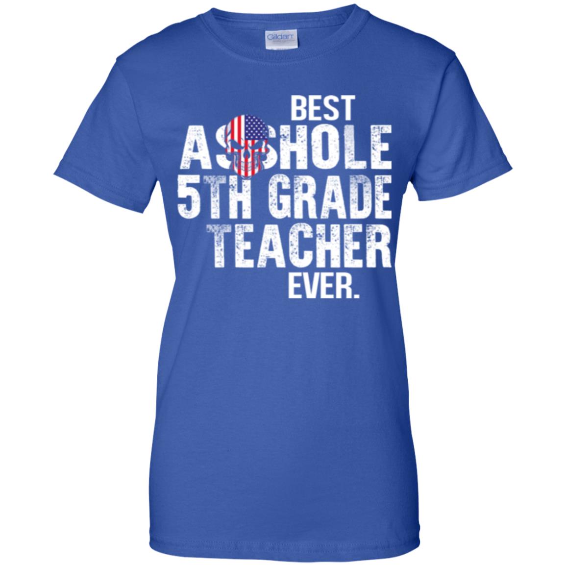 Best Asshole 5th Grade Teacher Ever T-Shirts, Hoodie, Tank