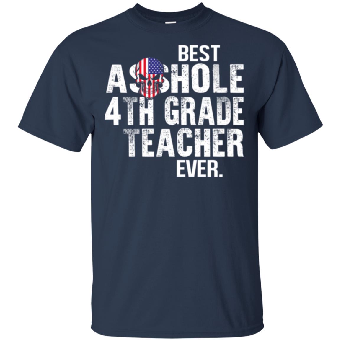 Best Asshole 4th Grade Teacher Ever T-Shirts, Hoodie, Tank