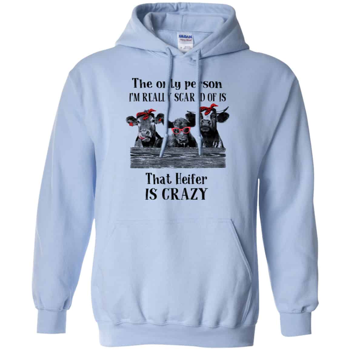 The Only Person I’m Really Scared Of Is That Heifer Is Crazy Shirt, Hoodie, Tank