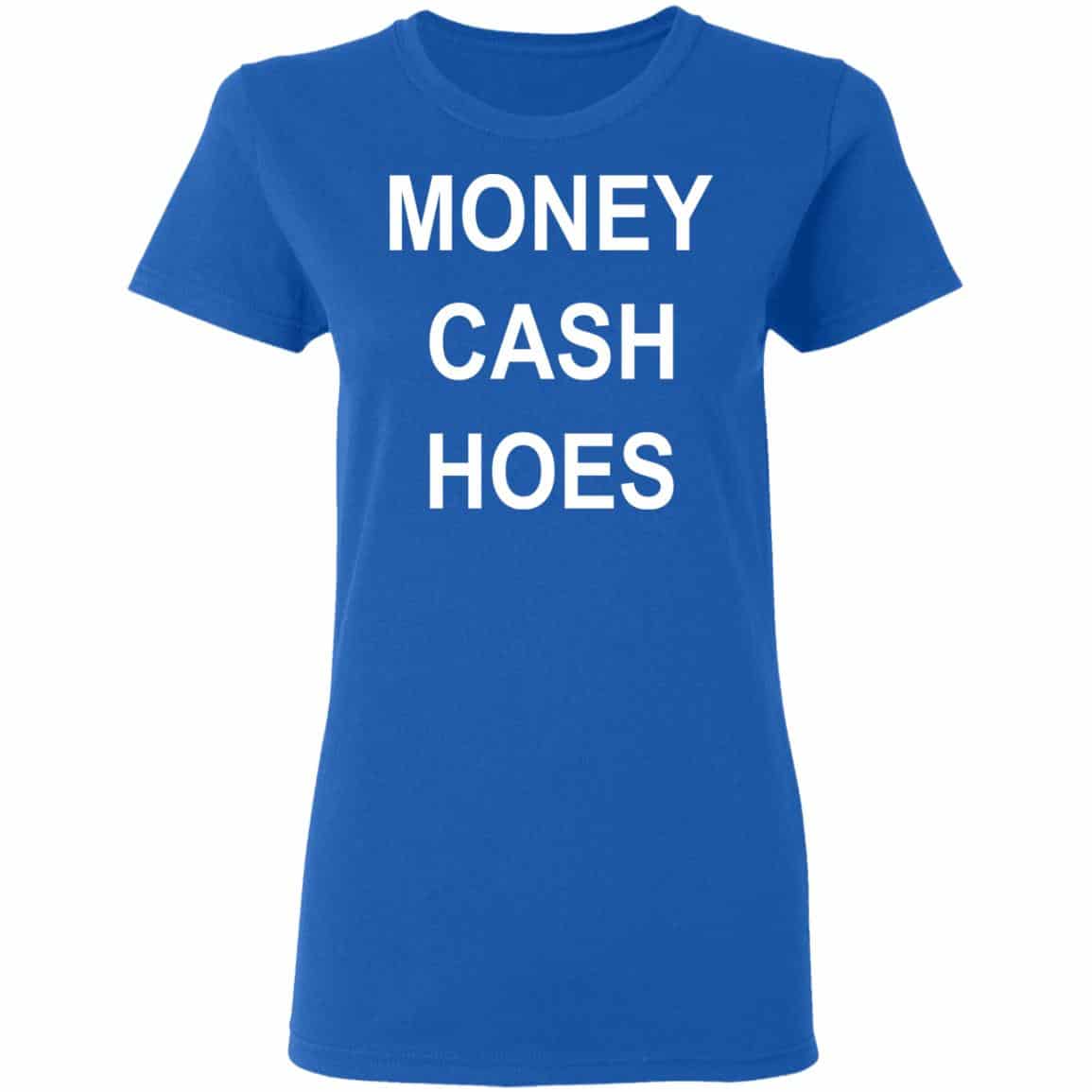 Money Cash Hoes Shirt, Hoodie, Tank