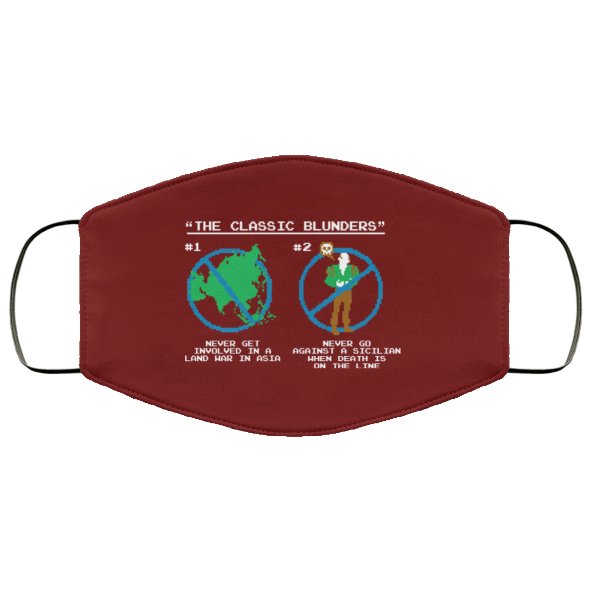 The Classic Blunders Never Get Involved In A Land War In Asia Never Go Against A Sicilian When Death Is On The Line Face Mask