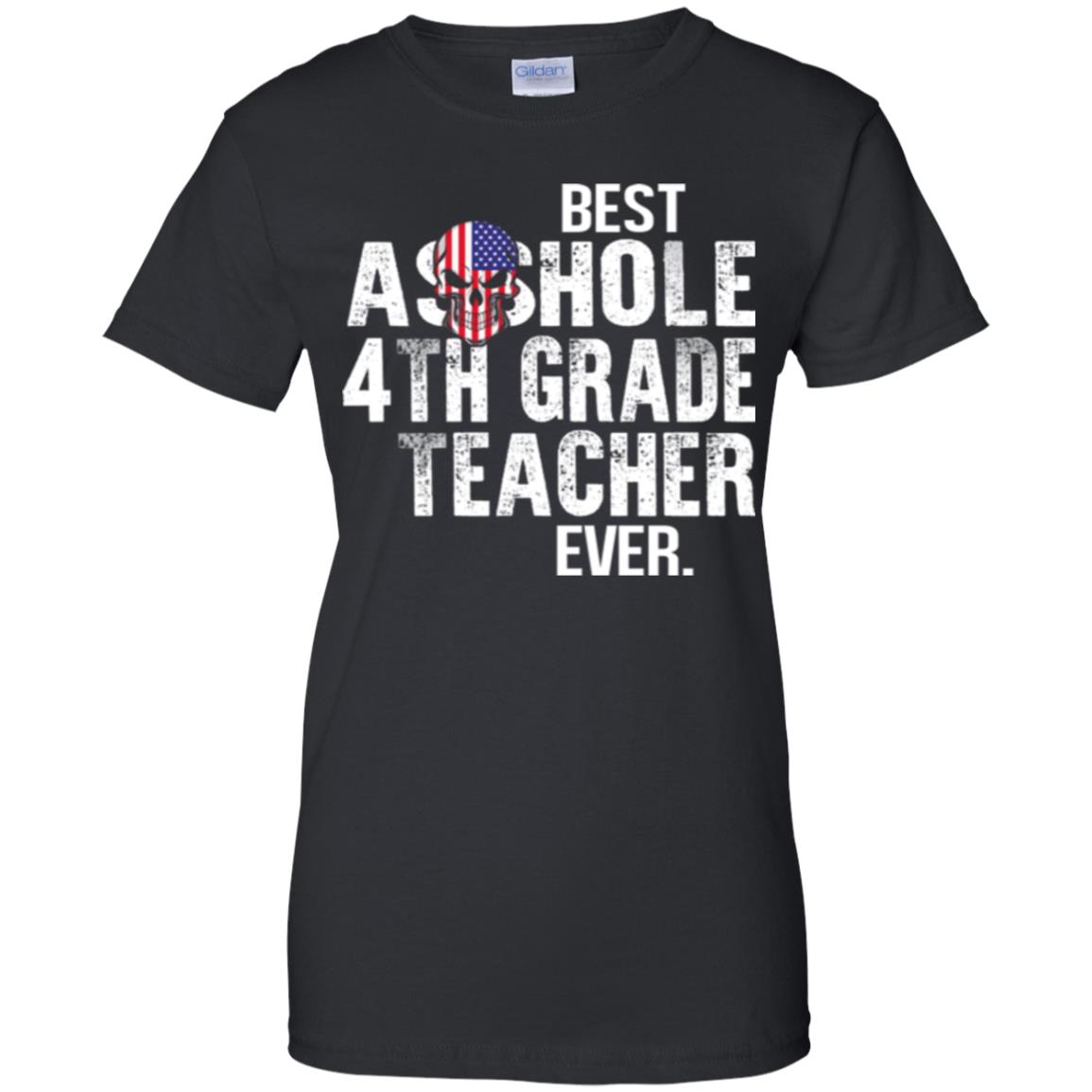 Best Asshole 4th Grade Teacher Ever T-Shirts, Hoodie, Tank