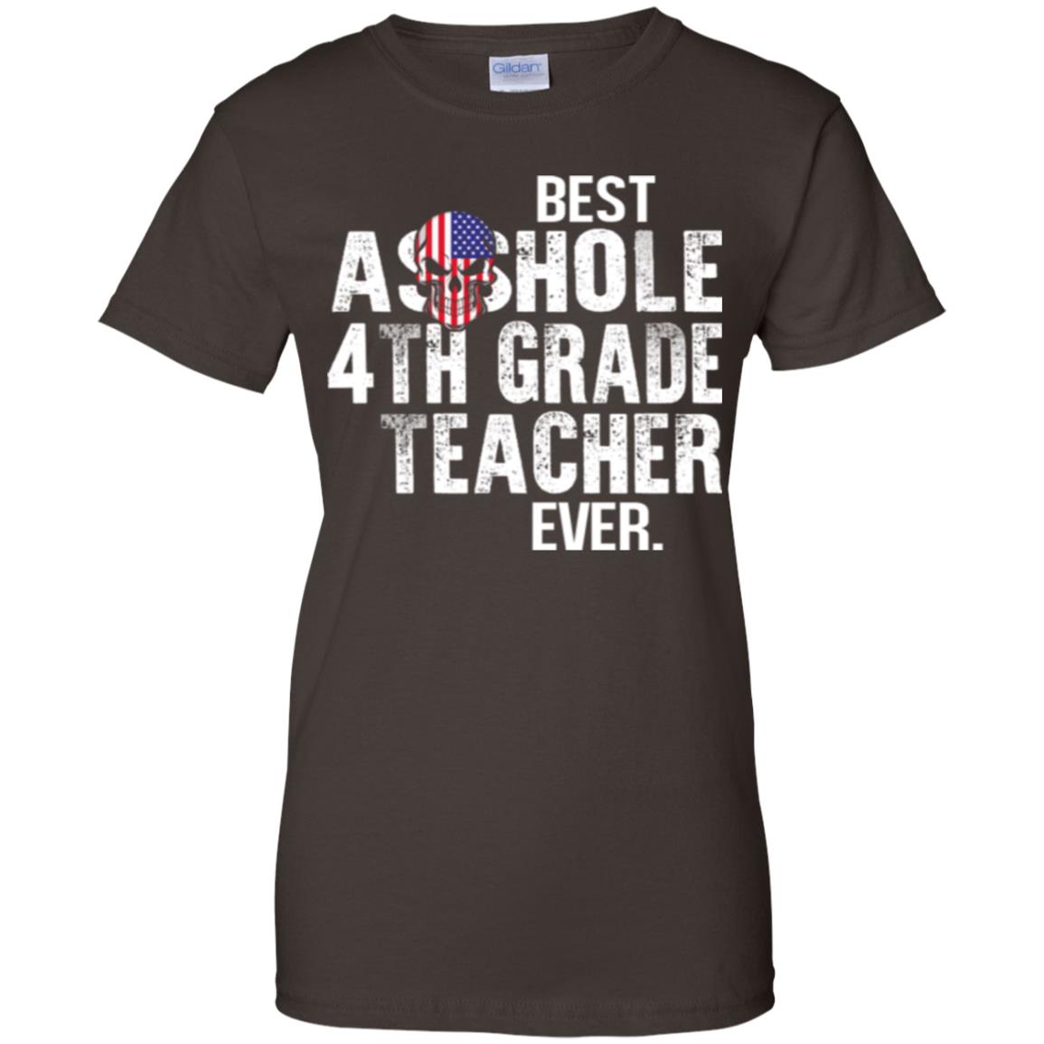 Best Asshole 4th Grade Teacher Ever T-Shirts, Hoodie, Tank
