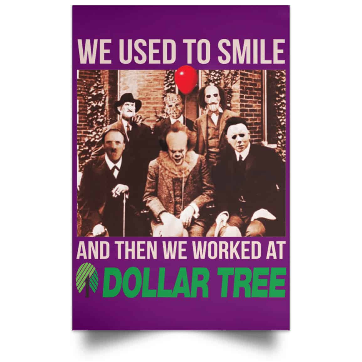 We Used To Smile And Then We Worked At Dollar Tree Posters