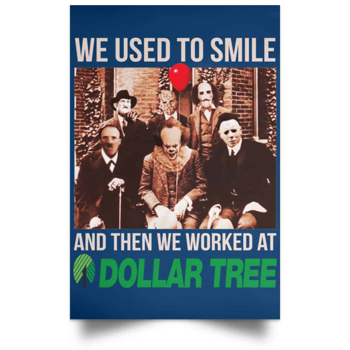 We Used To Smile And Then We Worked At Dollar Tree Posters