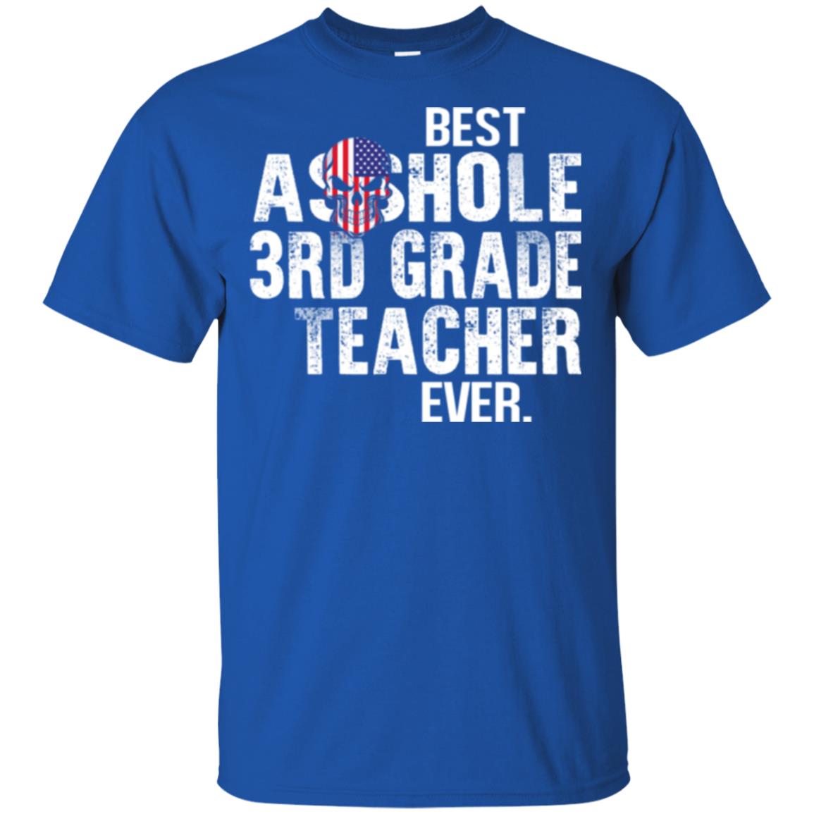 Best Asshole 3rd Grade Teacher Ever T-Shirts, Hoodie, Tank