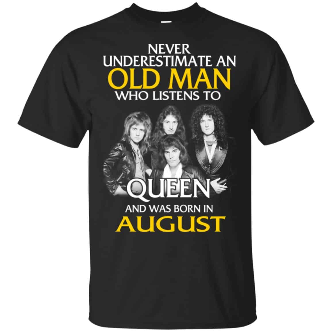 An Old Man Who Listens To Queen And Was Born In August T-Shirts, Hoodie, Tank