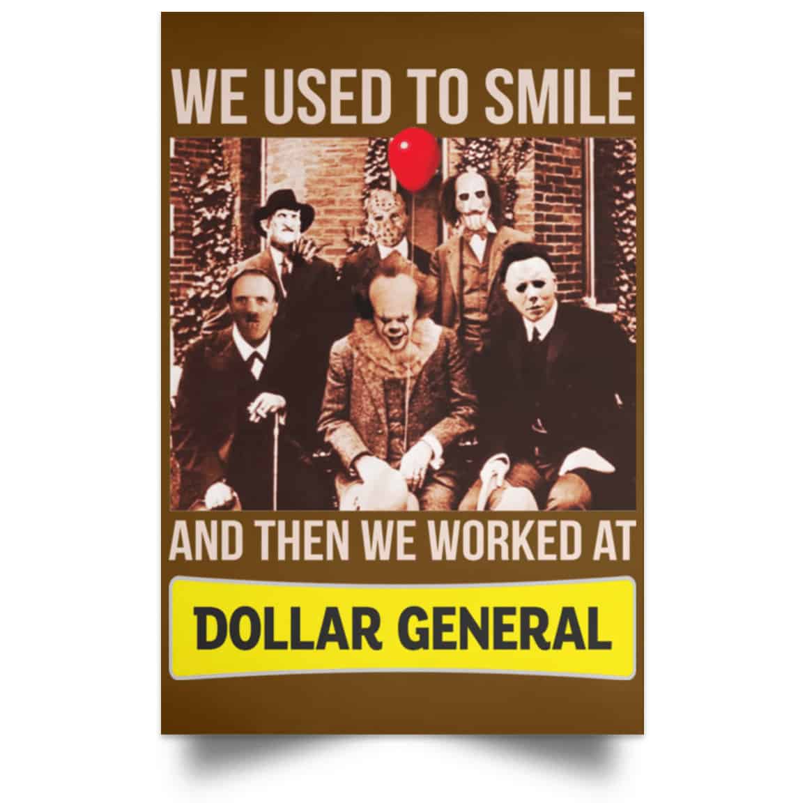 We Used To Smile And Then We Worked At Dollar General Posters
