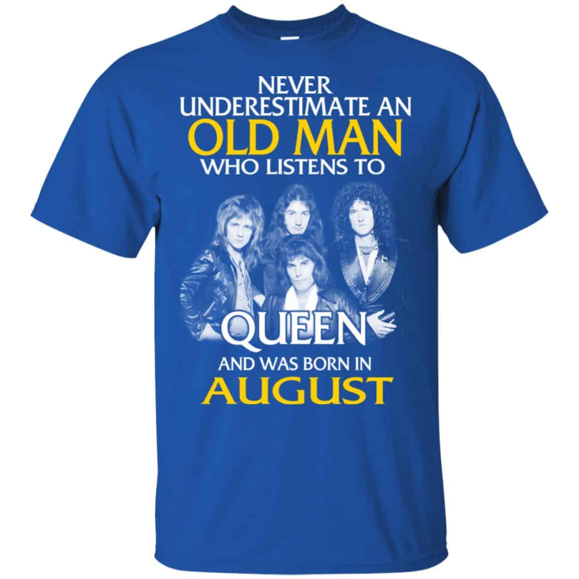 An Old Man Who Listens To Queen And Was Born In August T-Shirts, Hoodie, Tank