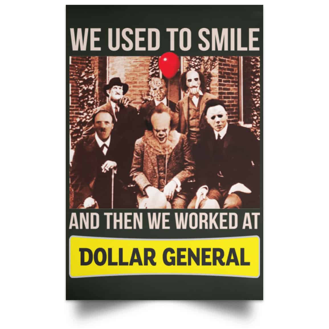 We Used To Smile And Then We Worked At Dollar General Posters