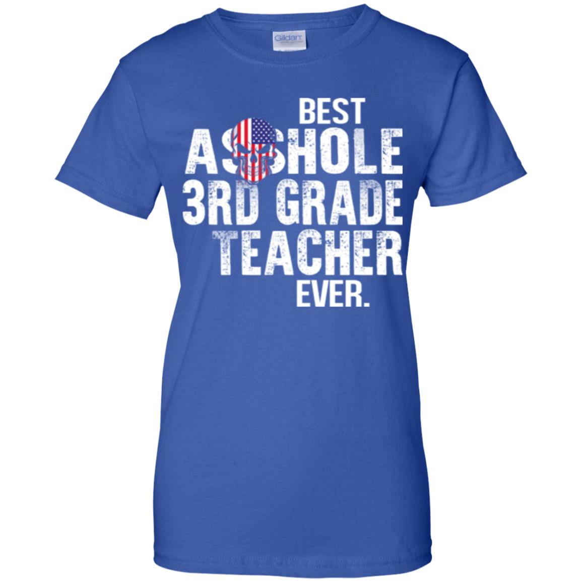 Best Asshole 3rd Grade Teacher Ever T-Shirts, Hoodie, Tank