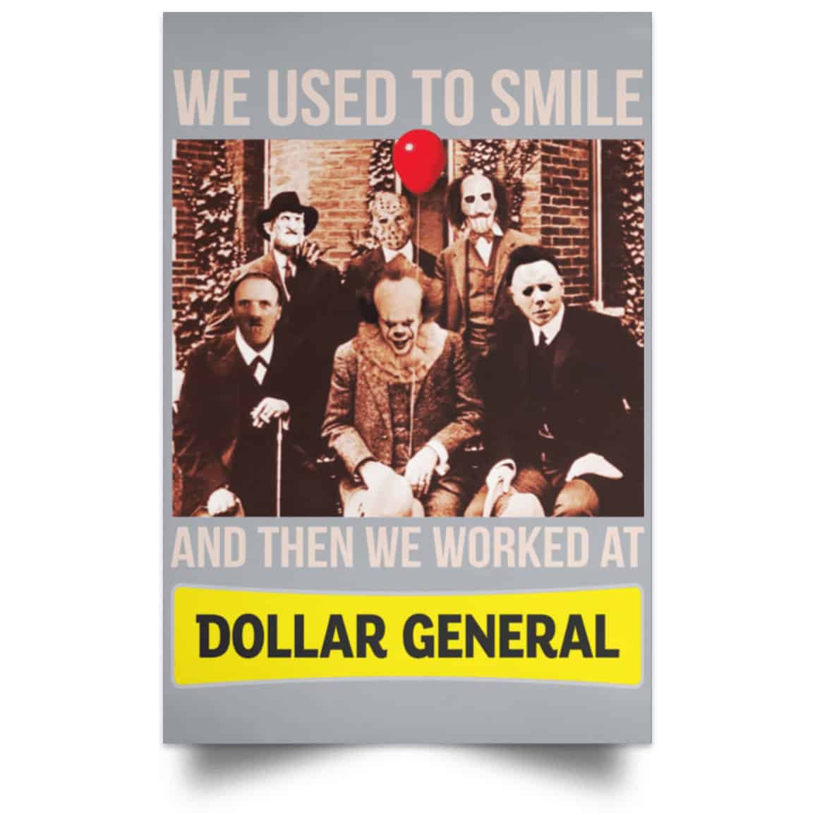 We Used To Smile And Then We Worked At Dollar General Posters