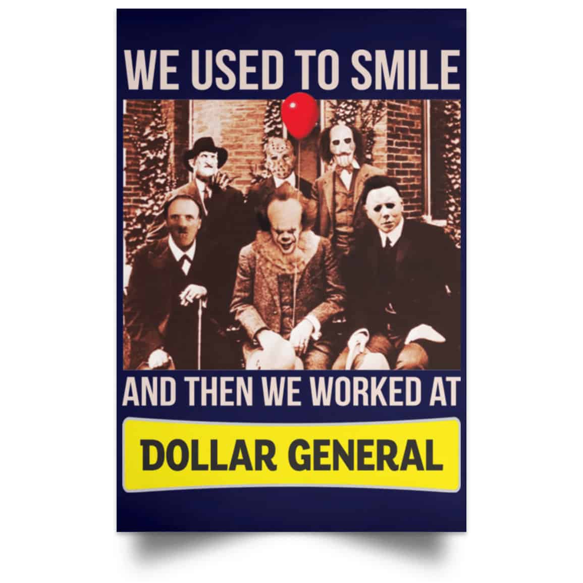 We Used To Smile And Then We Worked At Dollar General Posters