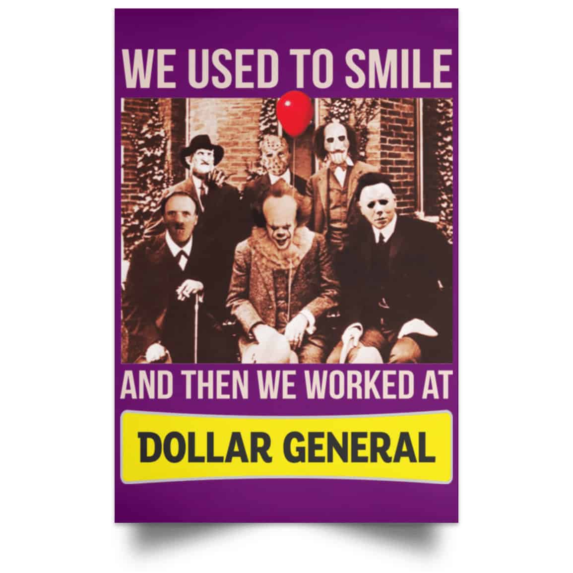 We Used To Smile And Then We Worked At Dollar General Posters