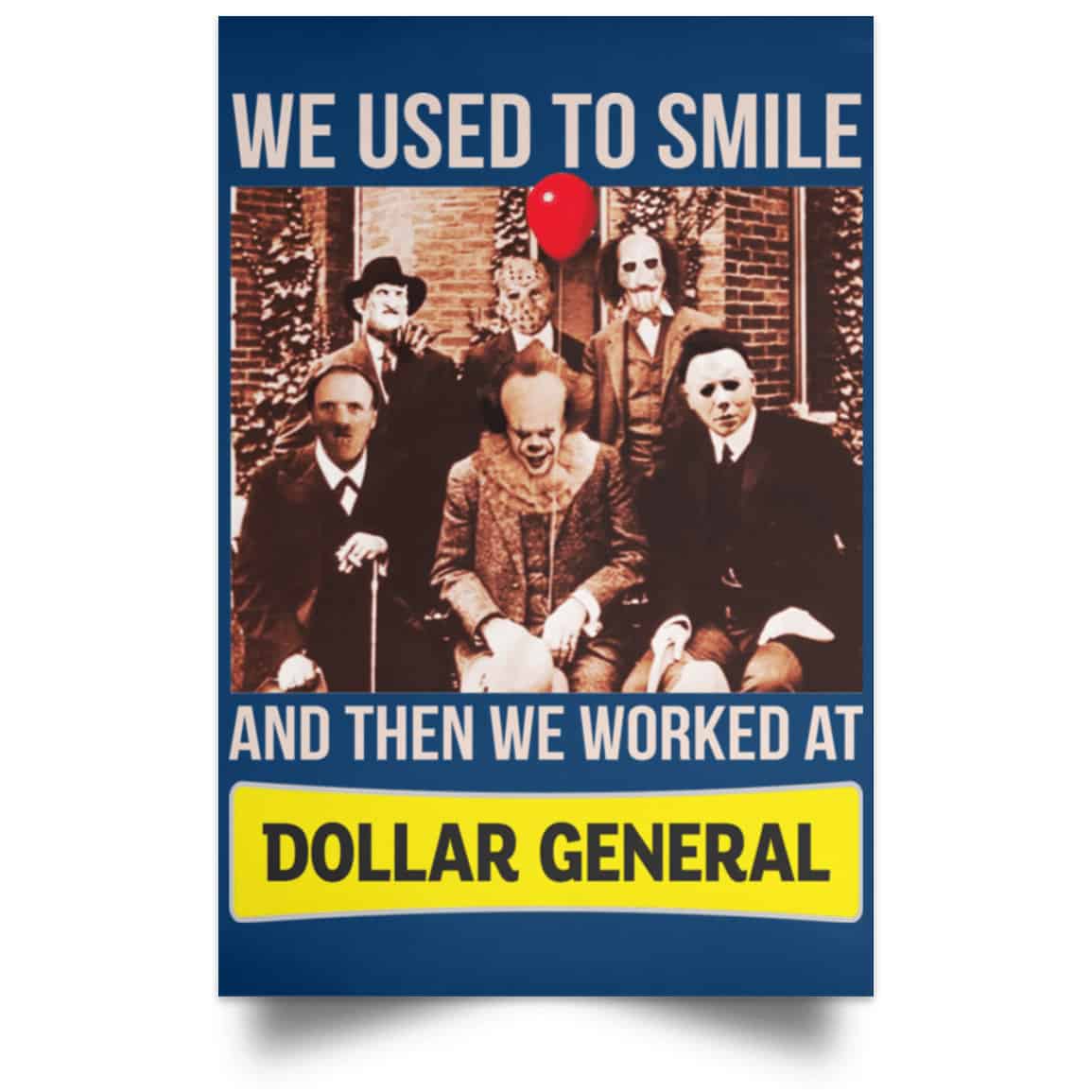 We Used To Smile And Then We Worked At Dollar General Posters