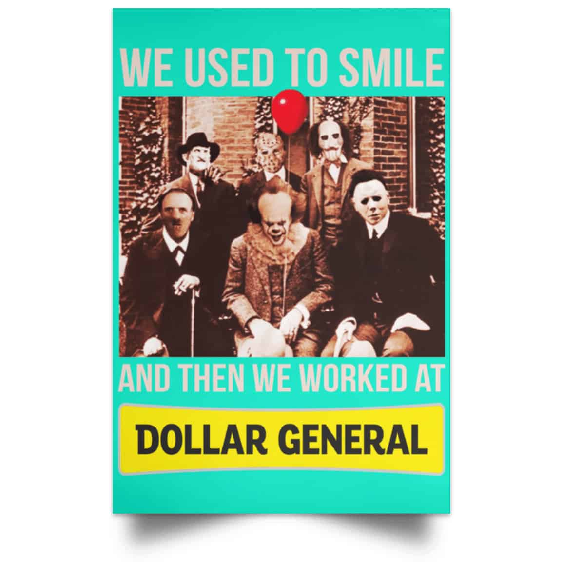 We Used To Smile And Then We Worked At Dollar General Posters