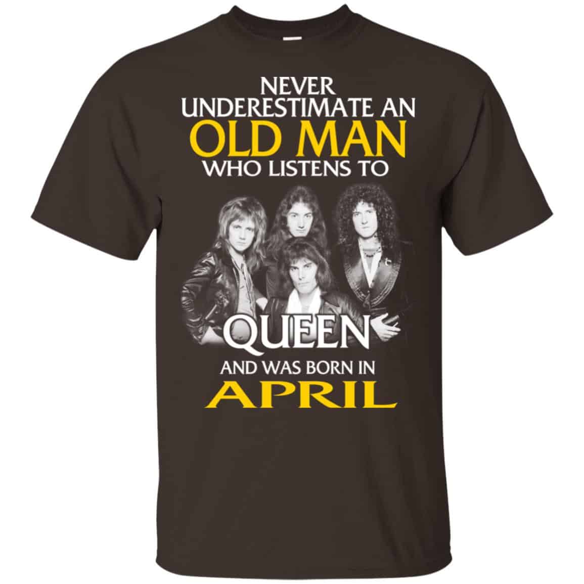An Old Man Who Listens To Queen And Was Born In April T-Shirts, Hoodie, Tank