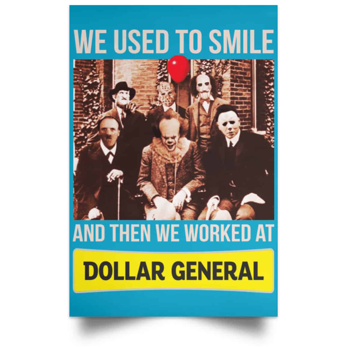 We Used To Smile And Then We Worked At Dollar General Posters