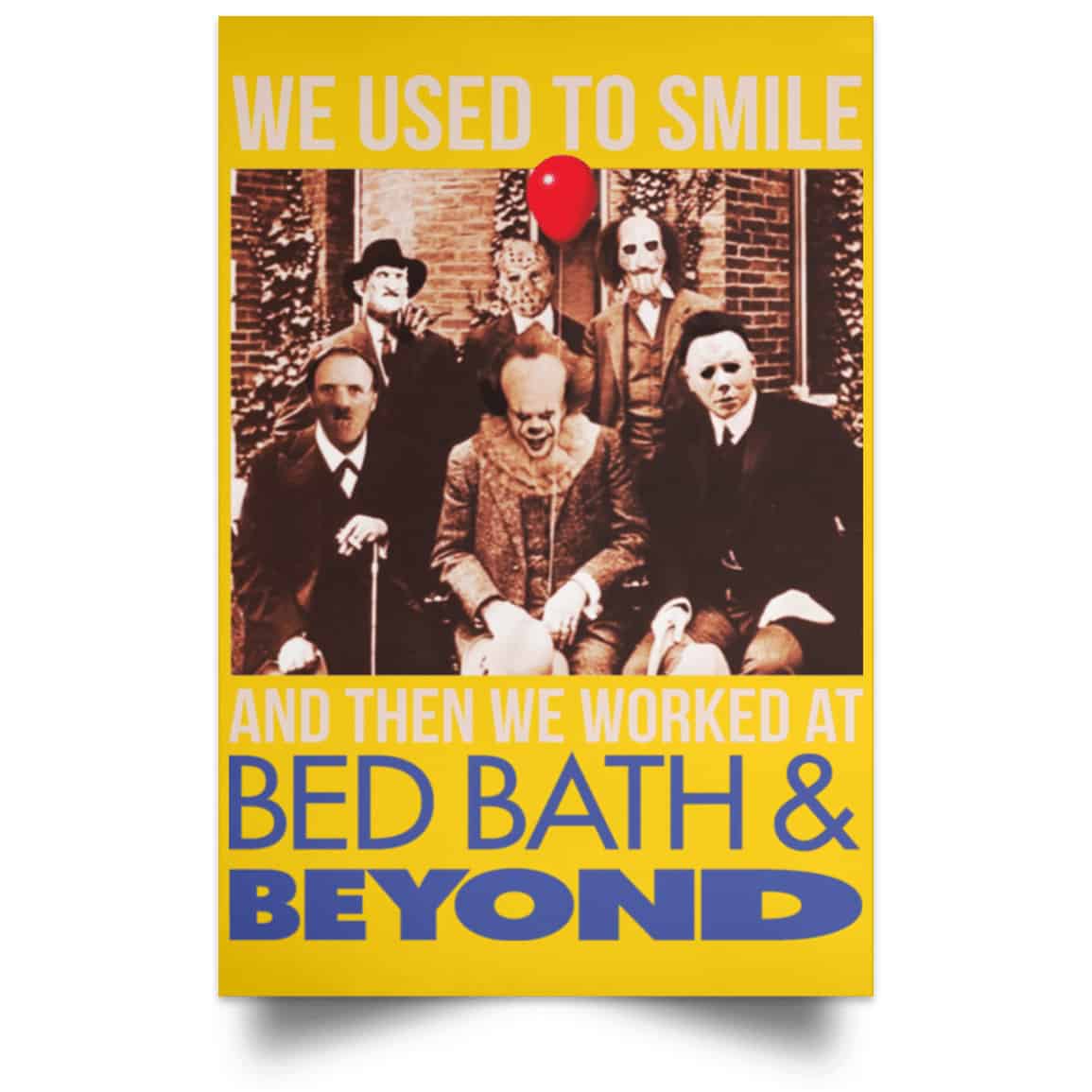 We Used To Smile And Then We Worked At Bed Bath & Beyond Posters