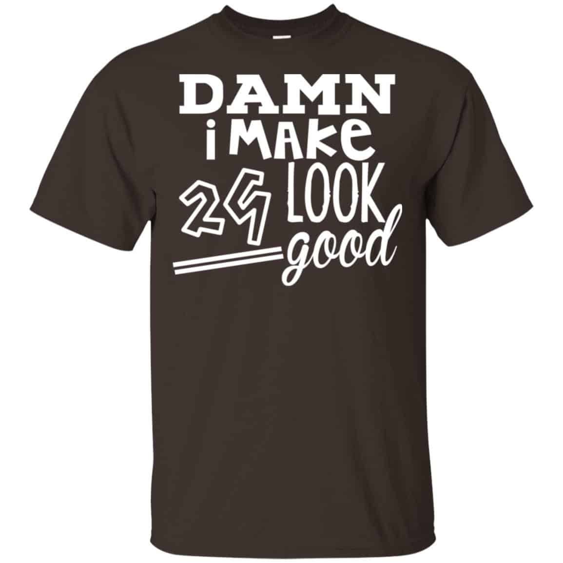Damn I Make 29 Look Good T-Shirts, Hoodie, Tank