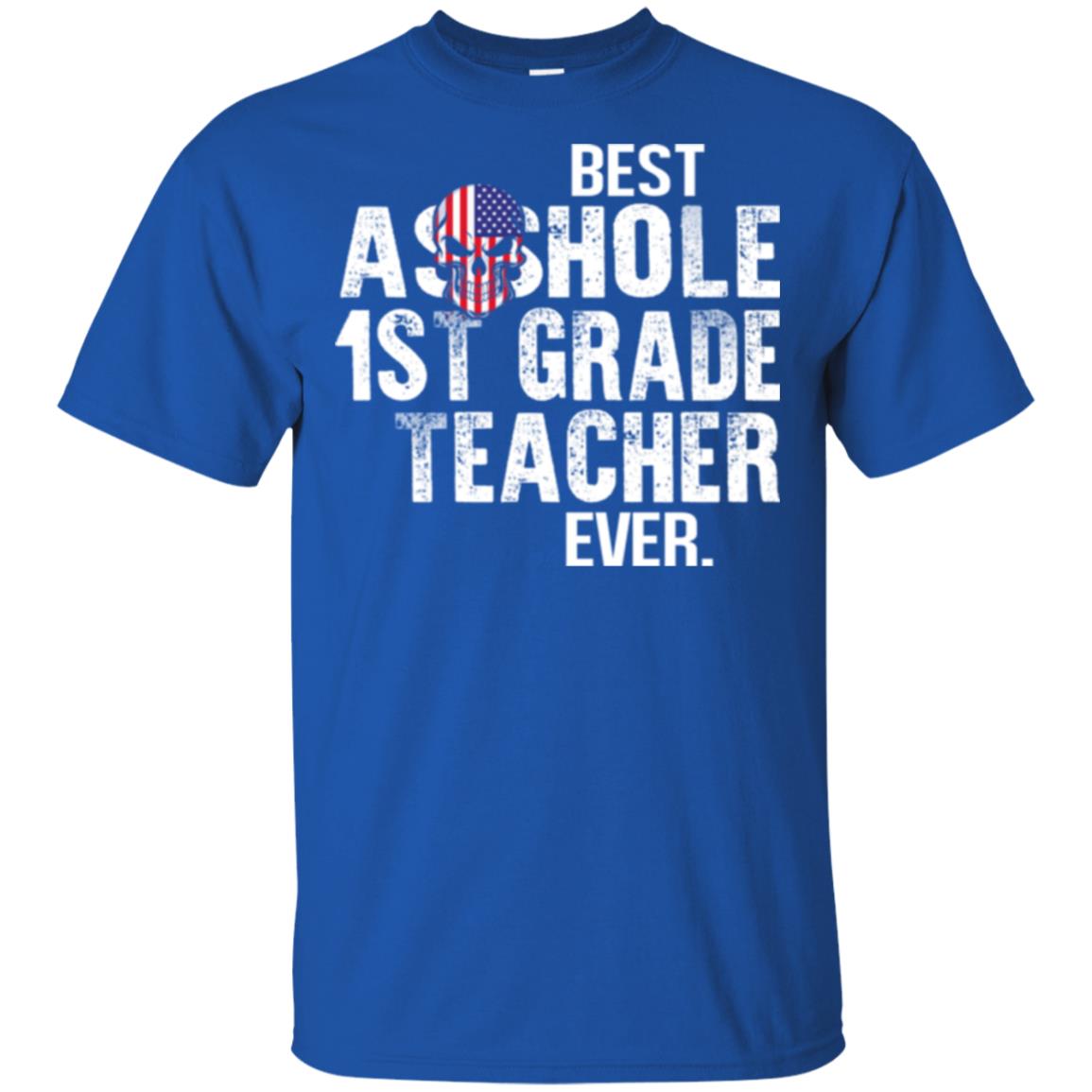 Best Asshole 1st Grade Teacher Ever T-Shirts, Hoodie, Tank