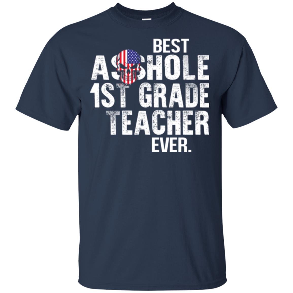 Best Asshole 1st Grade Teacher Ever T-Shirts, Hoodie, Tank