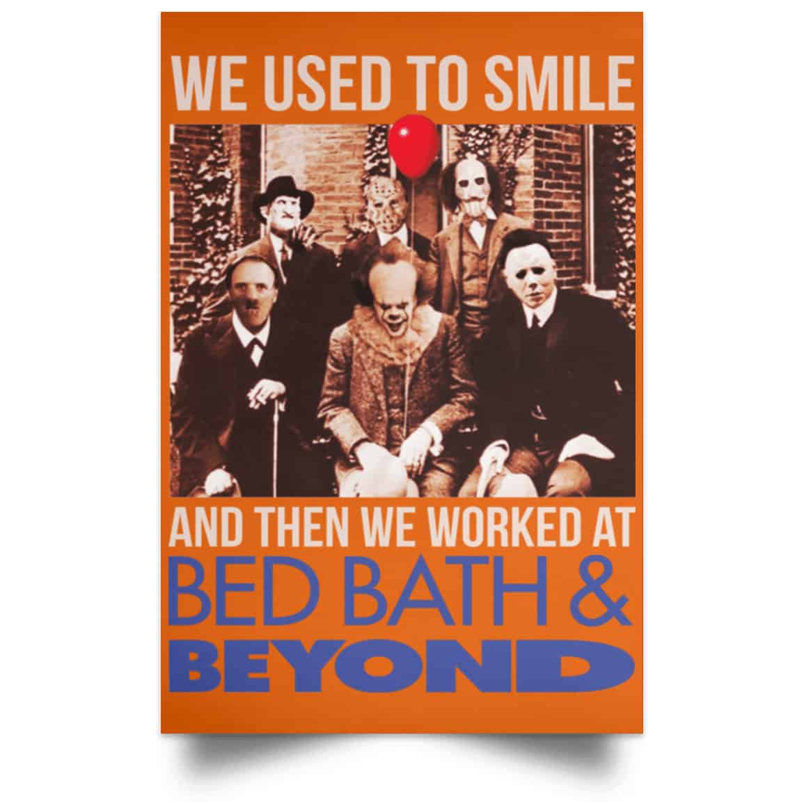 We Used To Smile And Then We Worked At Bed Bath & Beyond Posters