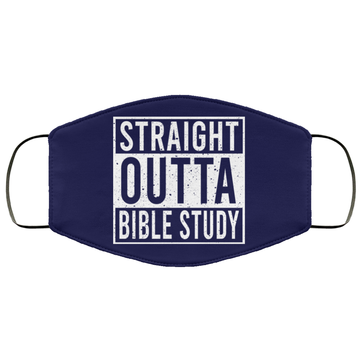 Straight Outta Bible Study Face Mask