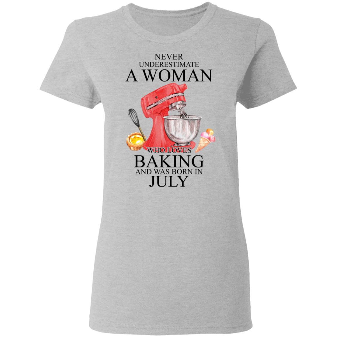 A Woman Who Loves Baking And Was Born In July Shirt, Hoodie, Tank