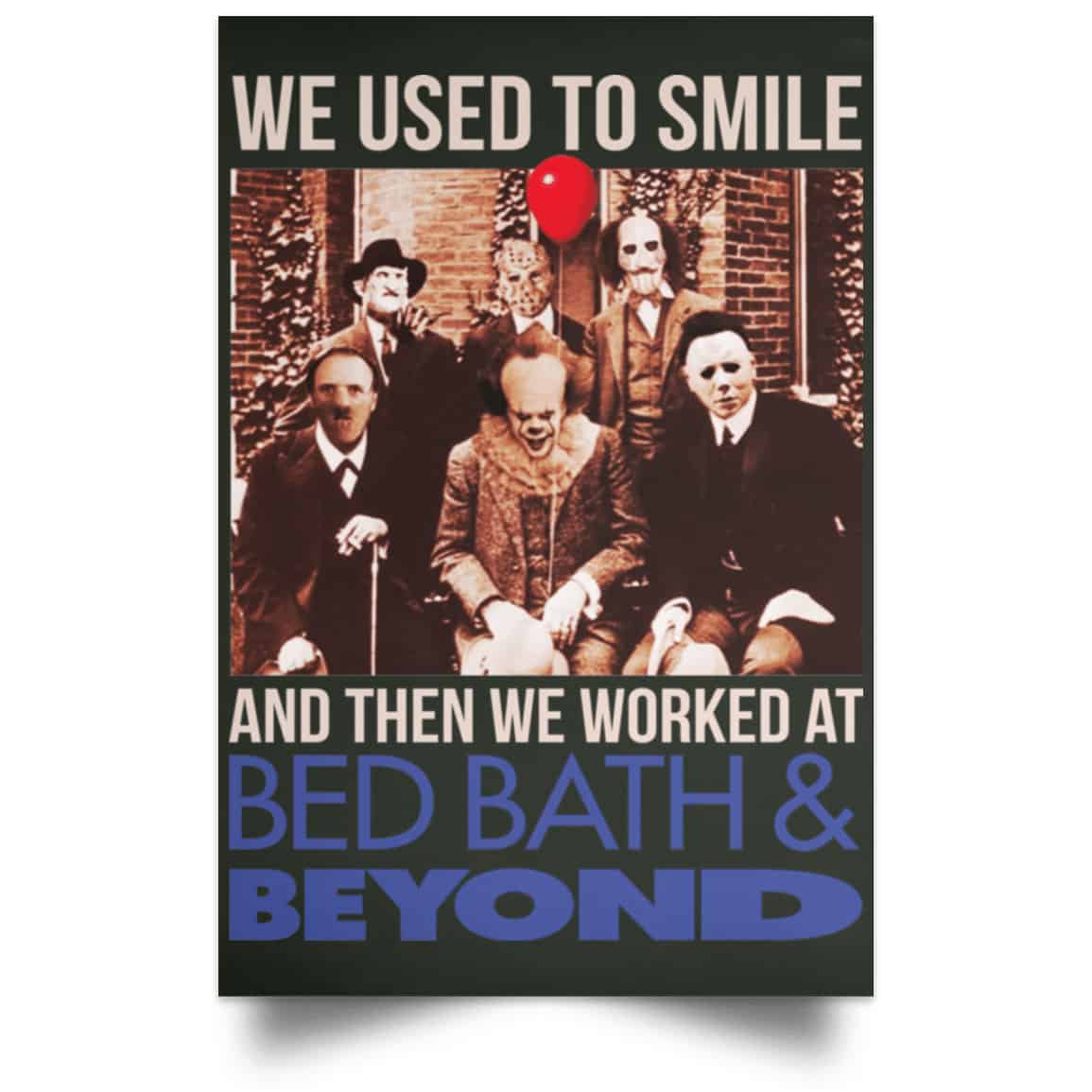 We Used To Smile And Then We Worked At Bed Bath & Beyond Posters