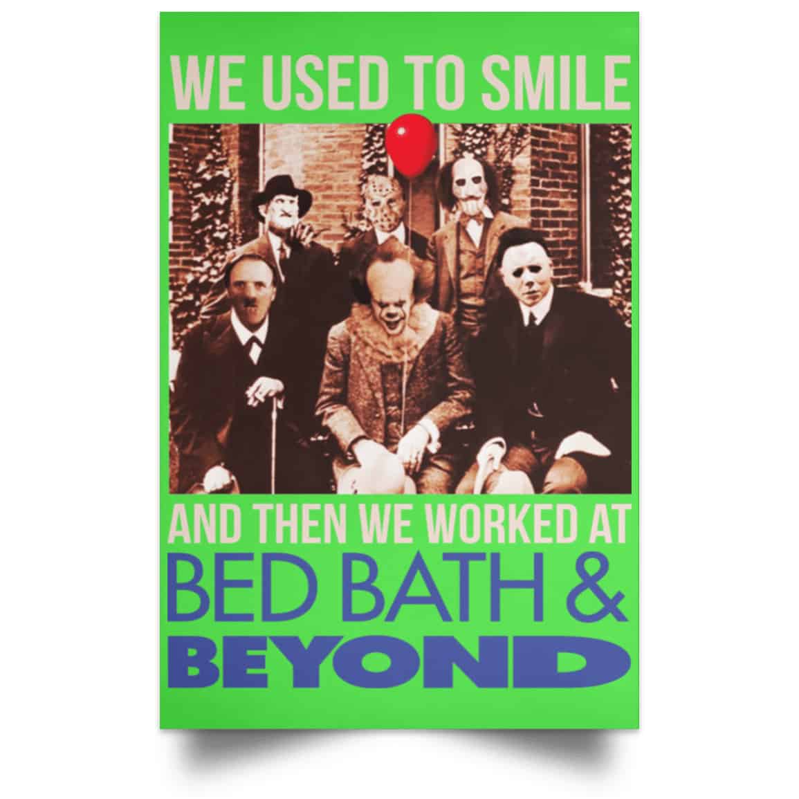 We Used To Smile And Then We Worked At Bed Bath & Beyond Posters