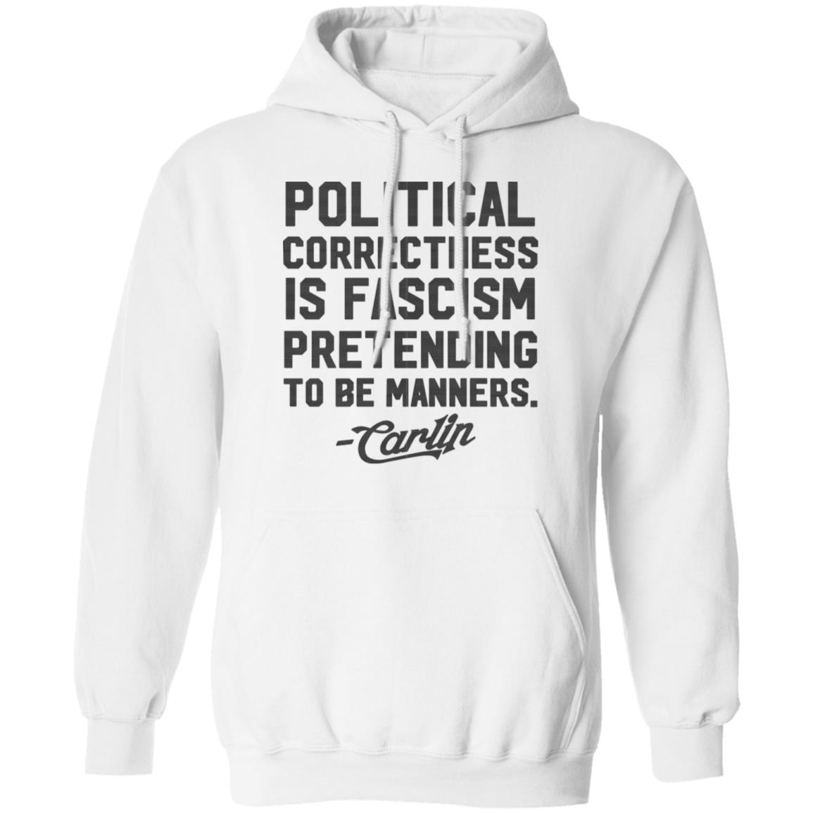 George Carlin Political Correctness Is Fascism Pretending To Be Manners Shirt, Hoodie, Tank