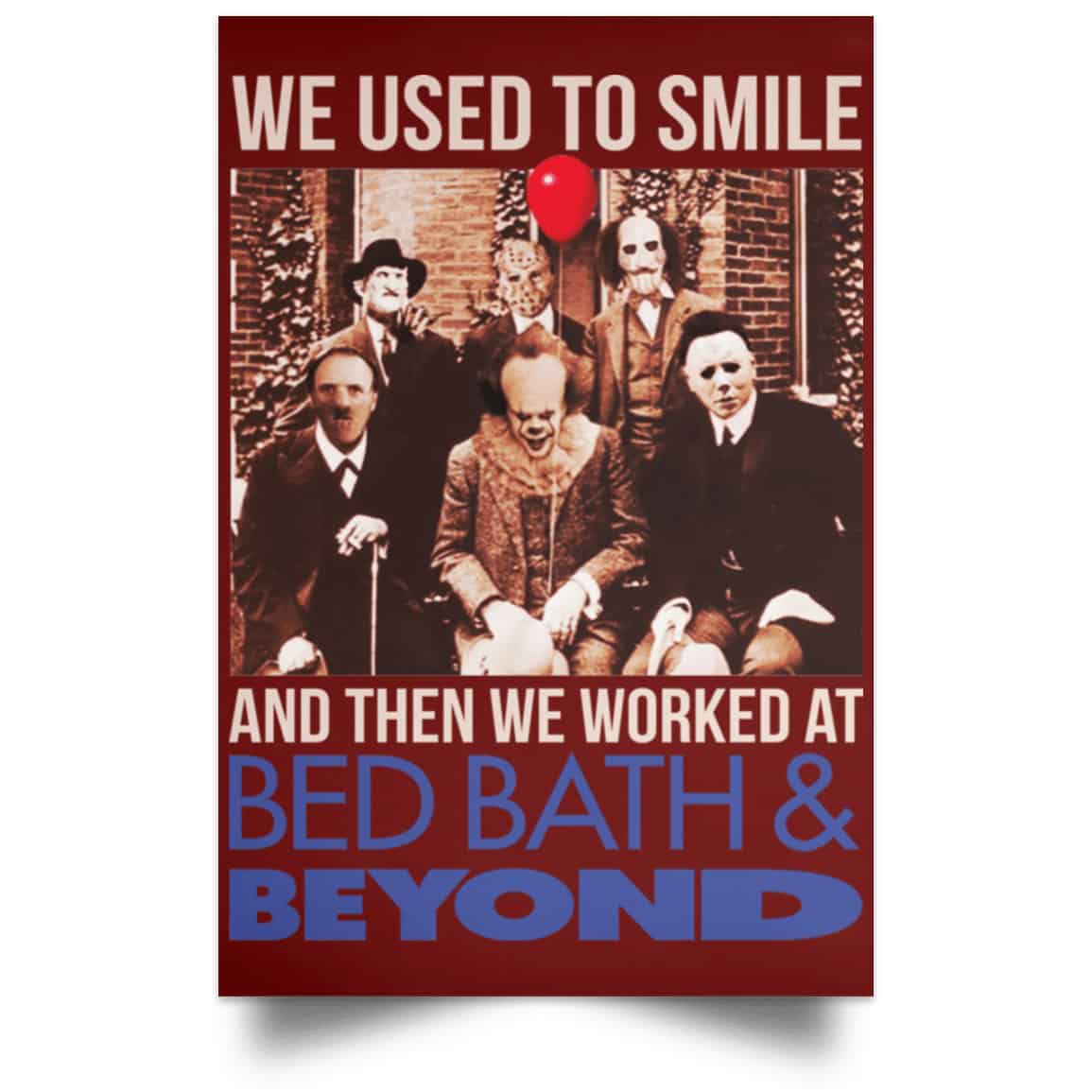 We Used To Smile And Then We Worked At Bed Bath & Beyond Posters