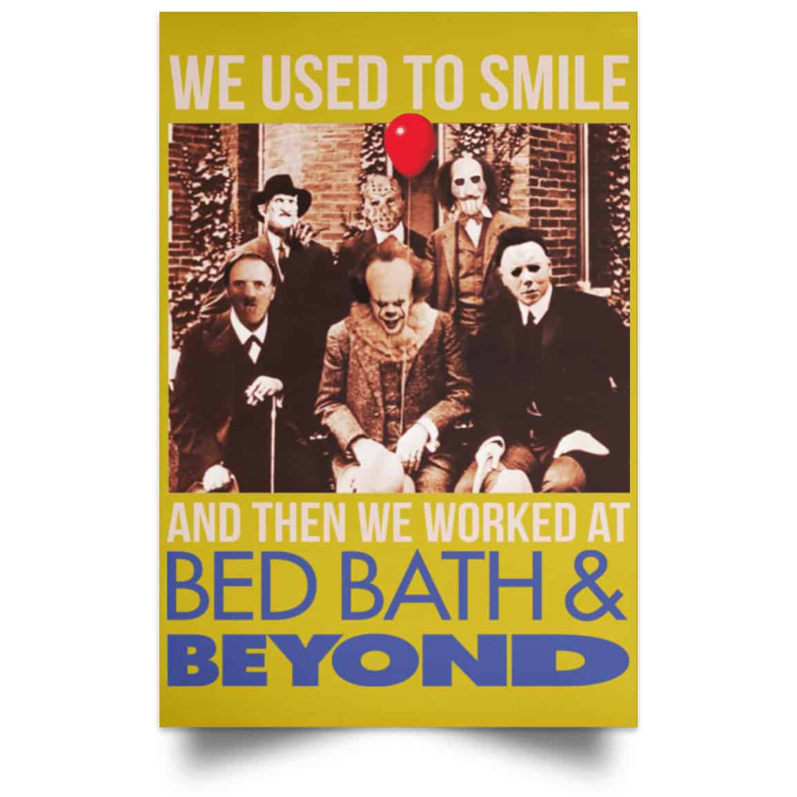 We Used To Smile And Then We Worked At Bed Bath & Beyond Posters