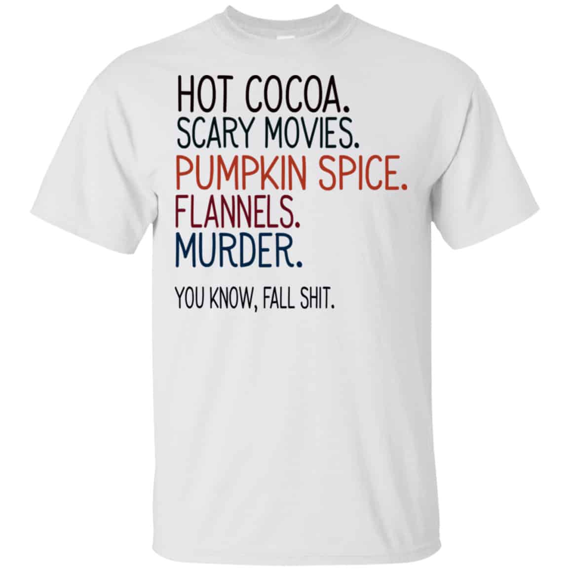 Hot Cocoa Scary Movies Pumpkin Spice Flannels Murder You Know Fall Shit Shirt, Hoodie, Tank
