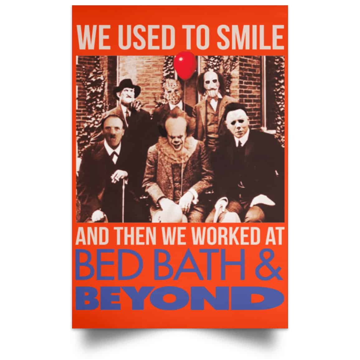 We Used To Smile And Then We Worked At Bed Bath & Beyond Posters