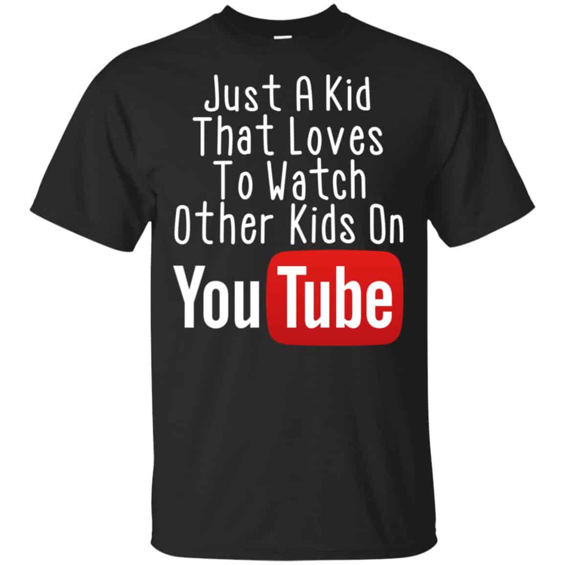 Just A Kid That Loves To Watch Other Kids On Youtube Shirt