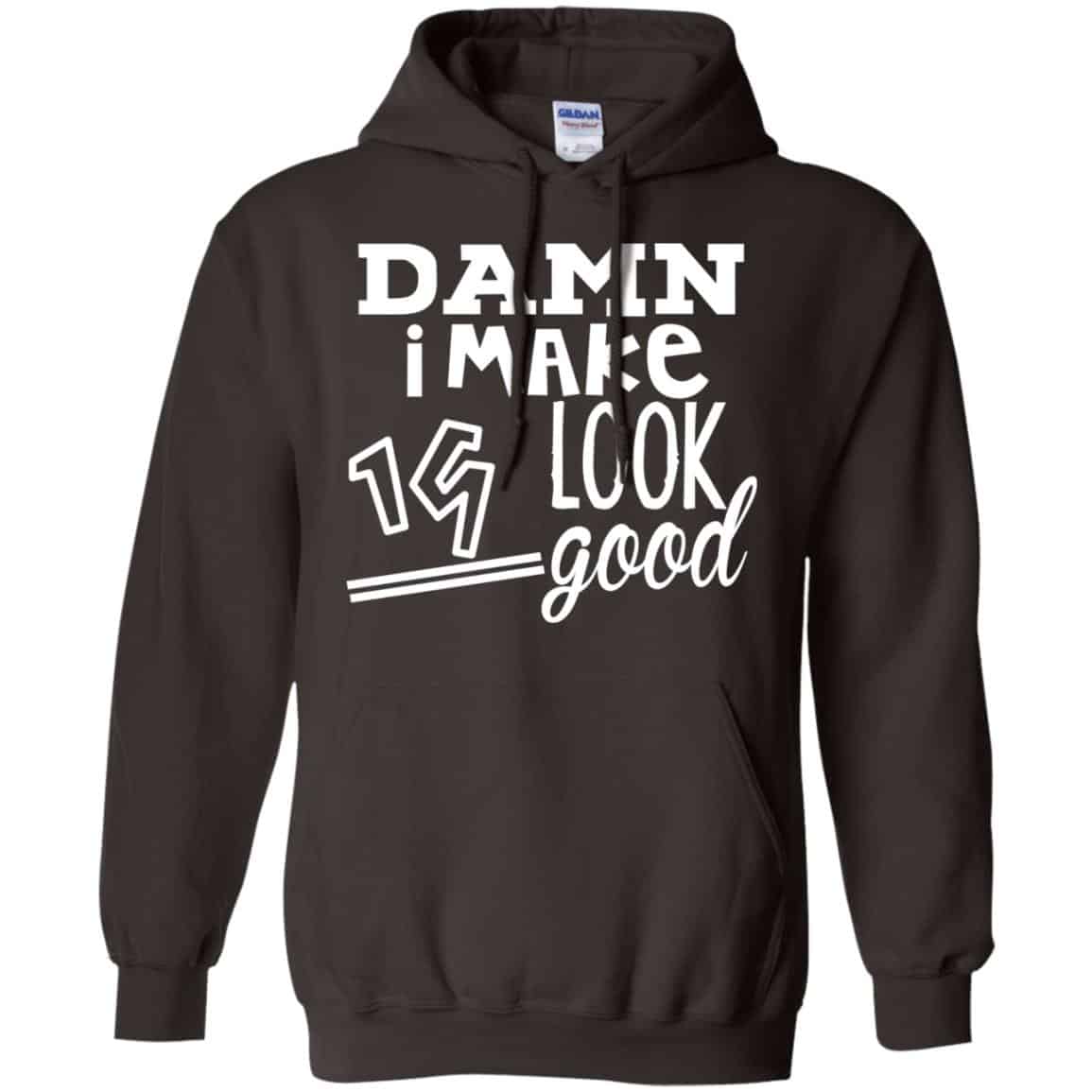Damn I Make 19 Look Good T-Shirts, Hoodie, Tank
