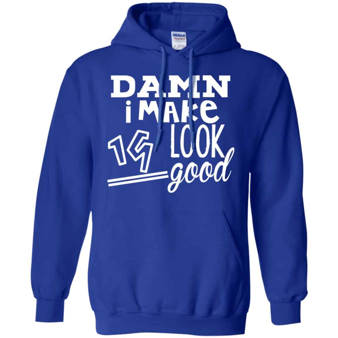 Damn I Make 19 Look Good T-Shirts, Hoodie, Tank