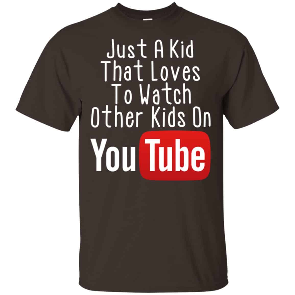 Just A Kid That Loves To Watch Other Kids On Youtube Shirt