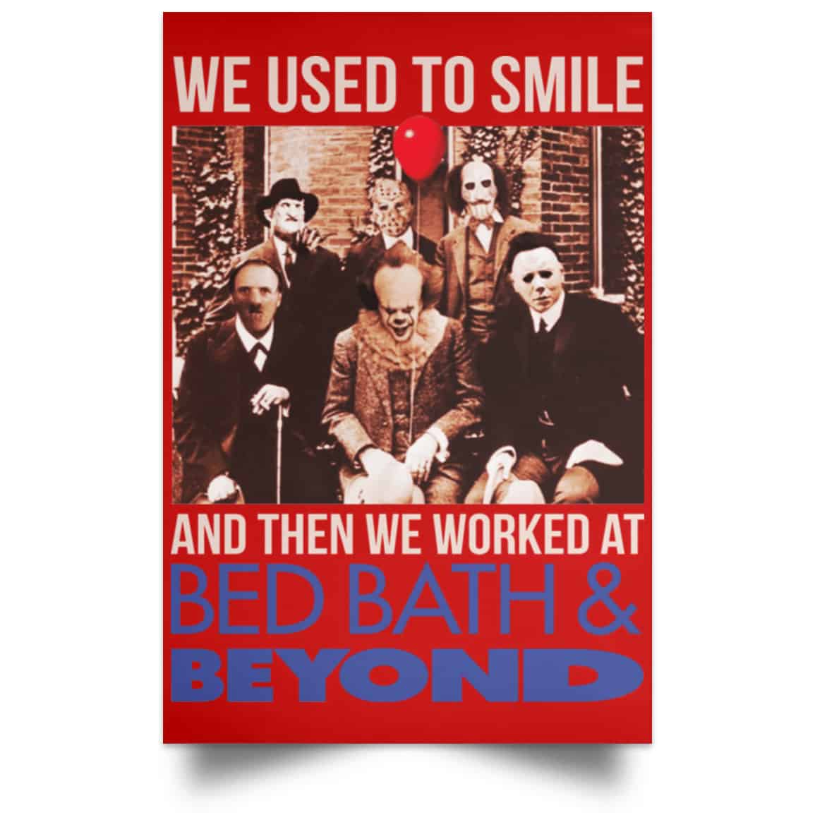 We Used To Smile And Then We Worked At Bed Bath & Beyond Posters