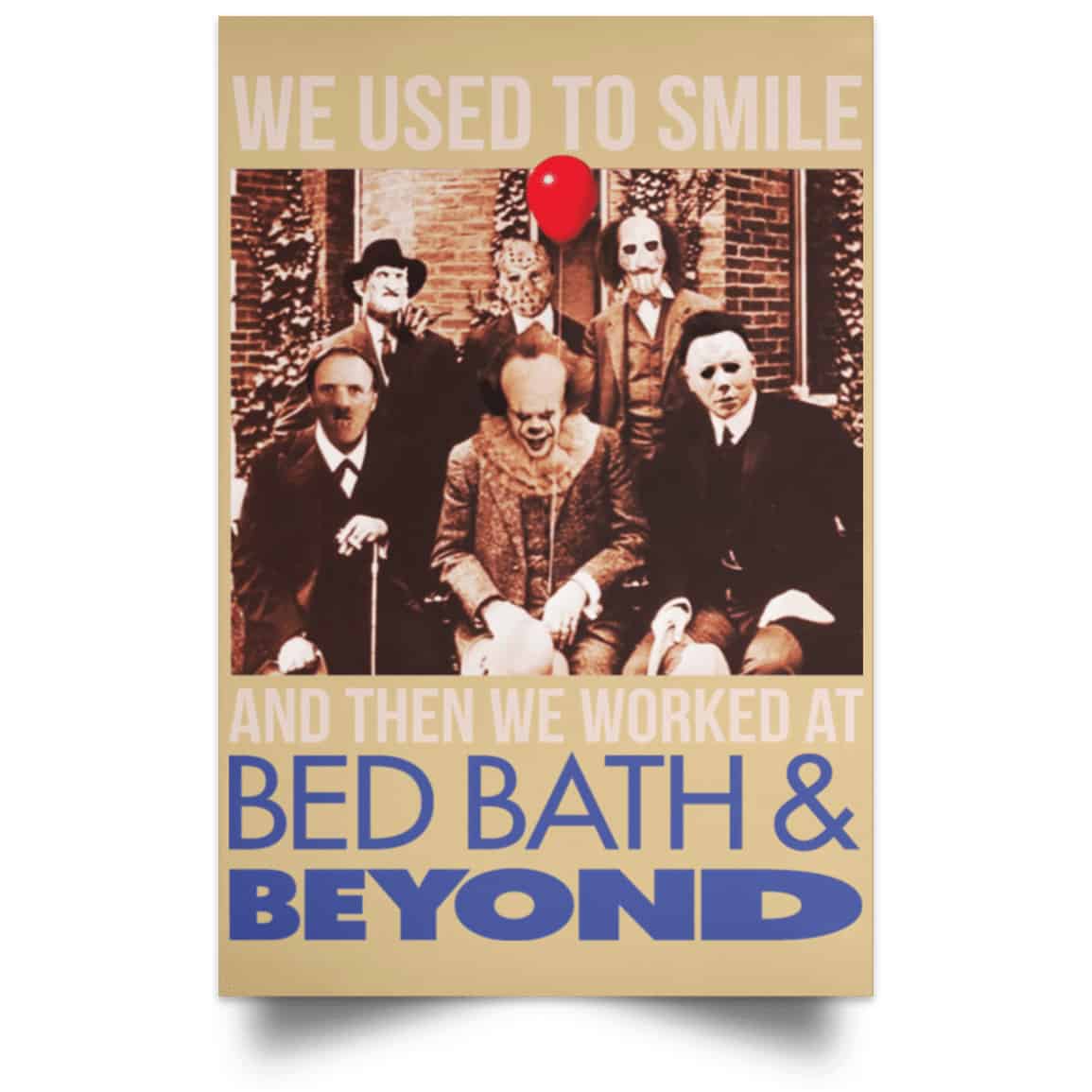 We Used To Smile And Then We Worked At Bed Bath & Beyond Posters